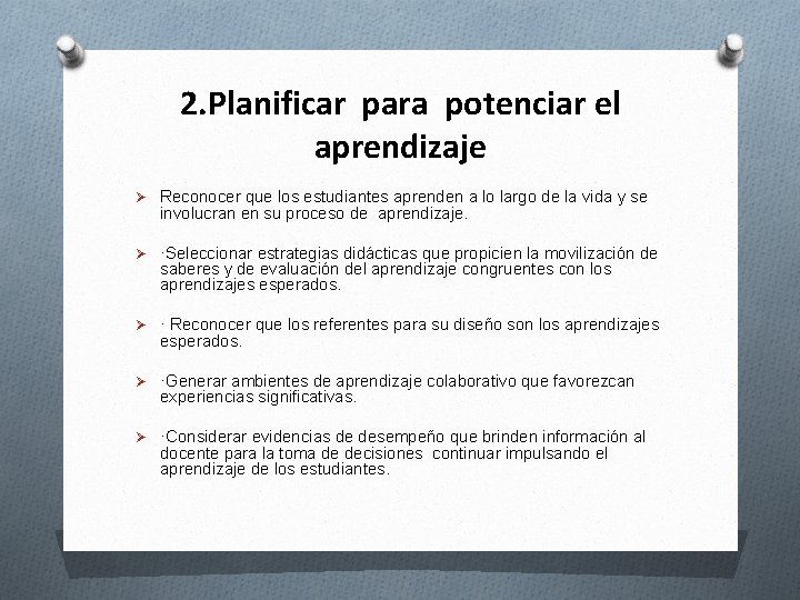 2. Planificar para potenciar el aprendizaje Ø Reconocer que los estudiantes aprenden a lo