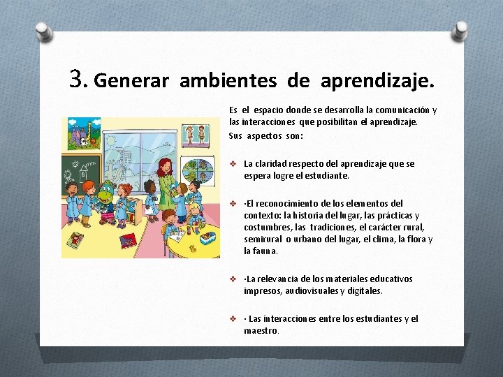 3. Generar ambientes de aprendizaje. Es el espacio donde se desarrolla la comunicación y