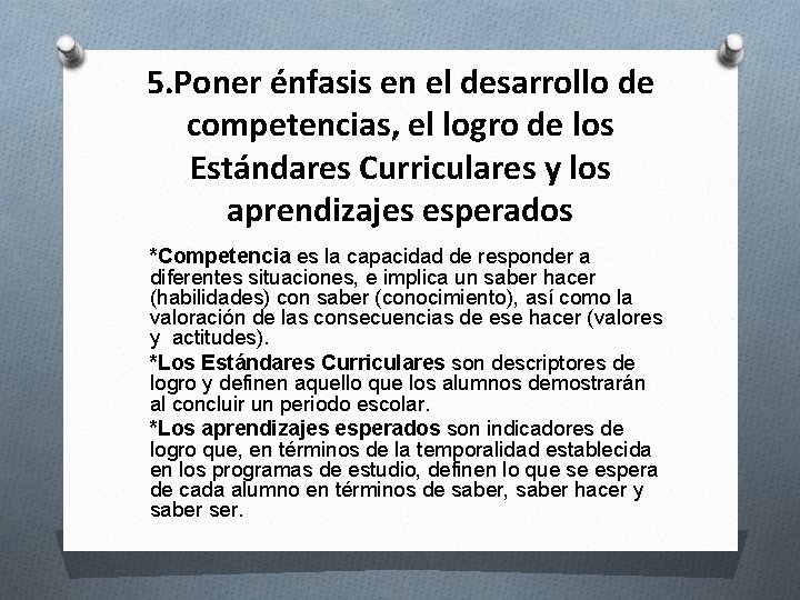 5. Poner énfasis en el desarrollo de competencias, el logro de los Estándares Curriculares