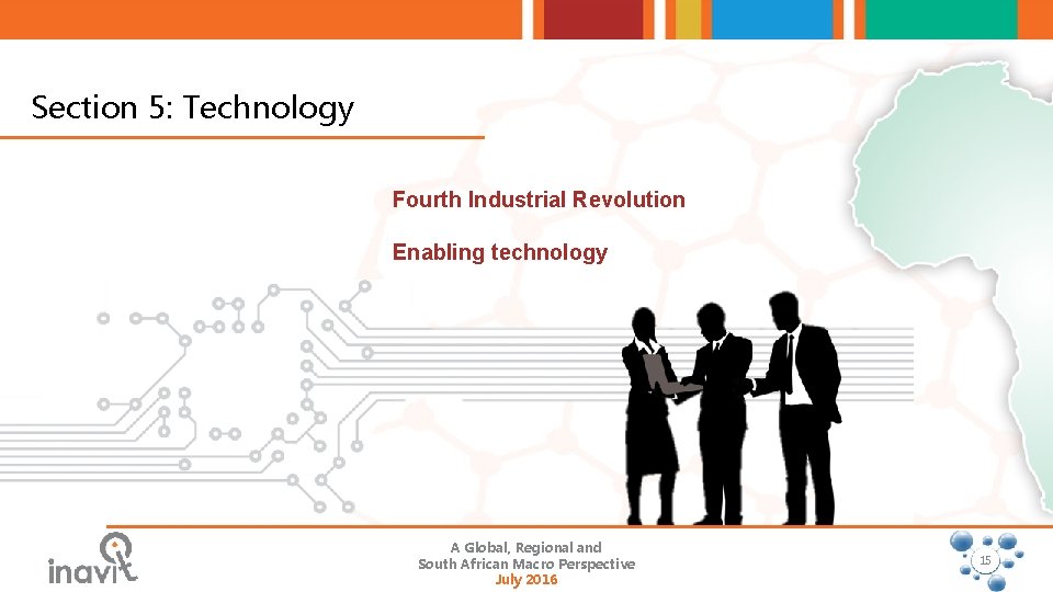Section 5: Technology Fourth Industrial Revolution Enabling technology A Global, Regional and South African