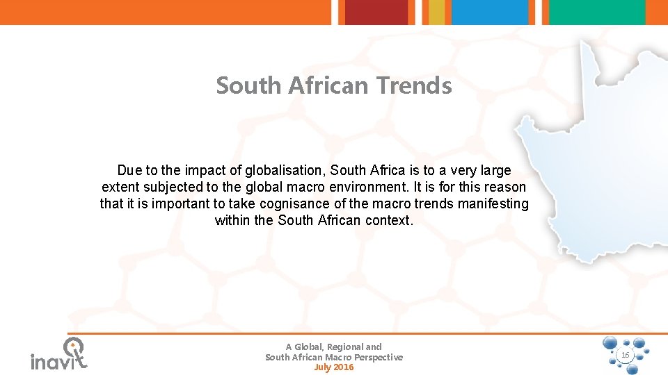South African Trends Due to the impact of globalisation, South Africa is to a