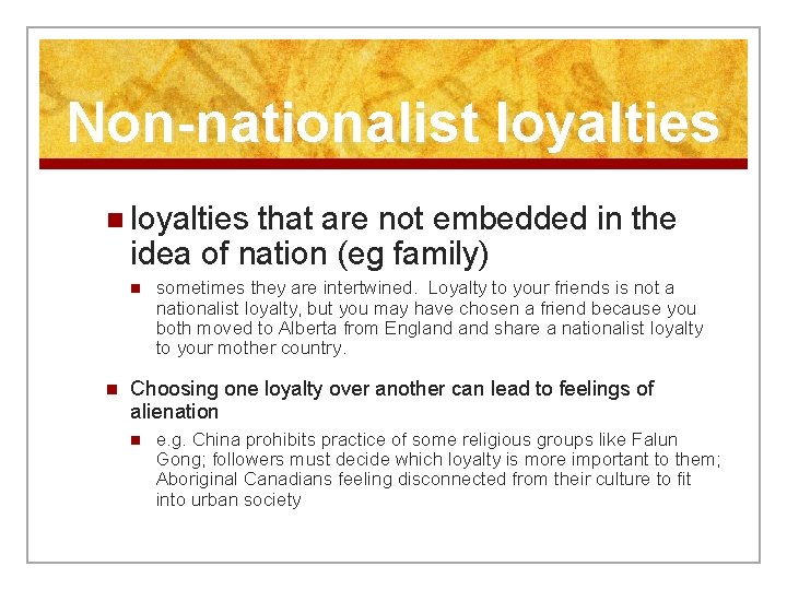 Non-nationalist loyalties n loyalties that are not embedded in the idea of nation (eg