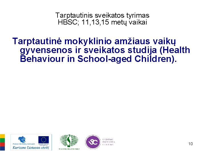 Tarptautinis sveikatos tyrimas HBSC; 11, 13, 15 metų vaikai Tarptautinė mokyklinio amžiaus vaikų gyvensenos