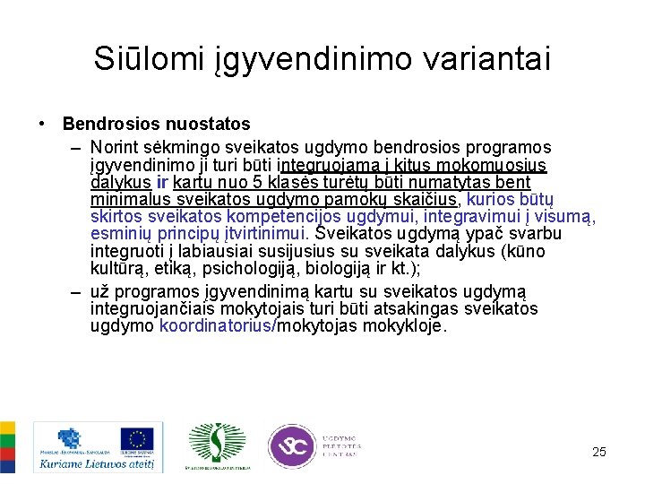 Siūlomi įgyvendinimo variantai • Bendrosios nuostatos – Norint sėkmingo sveikatos ugdymo bendrosios programos įgyvendinimo