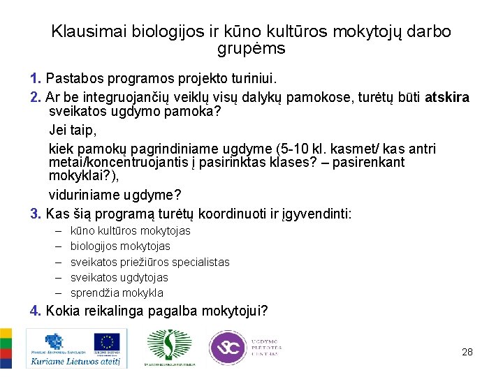 Klausimai biologijos ir kūno kultūros mokytojų darbo grupėms 1. Pastabos programos projekto turiniui. 2.