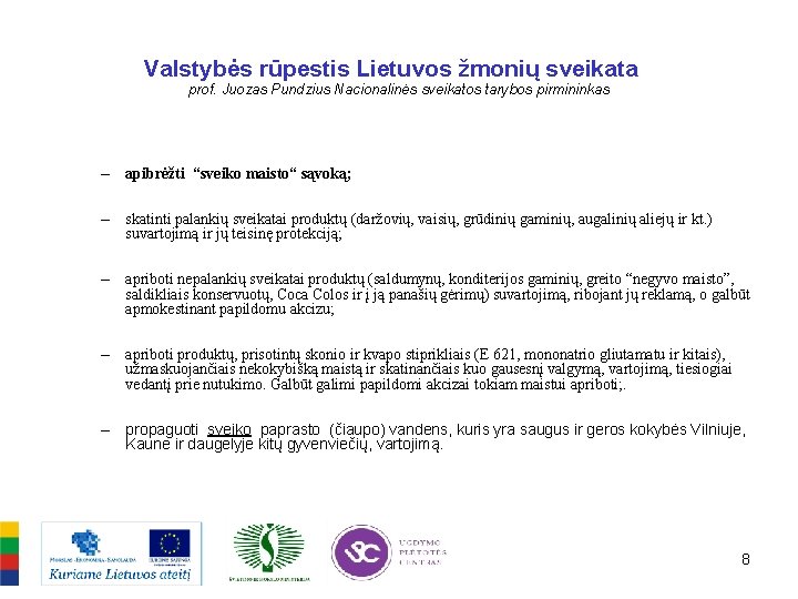 Valstybės rūpestis Lietuvos žmonių sveikata prof. Juozas Pundzius Nacionalinės sveikatos tarybos pirmininkas – apibrėžti