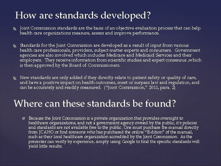 How are standards developed? Joint Commission standards are the basis of an objective evaluation