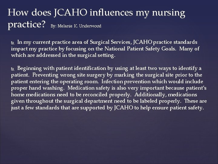 How does JCAHO influences my nursing practice? By: Melanie K. Underwood In my current