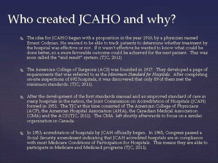Who created JCAHO and why? The idea for JCAHO began with a proposition in