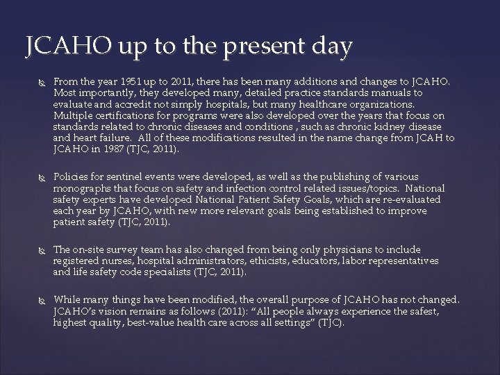 JCAHO up to the present day From the year 1951 up to 2011, there