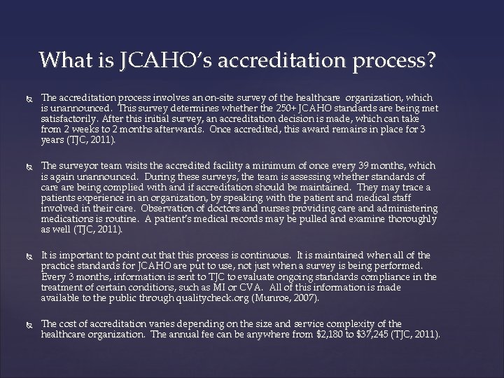 What is JCAHO’s accreditation process? The accreditation process involves an on-site survey of the
