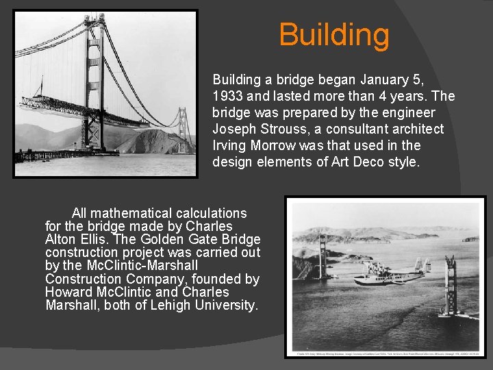 Building a bridge began January 5, 1933 and lasted more than 4 years. The