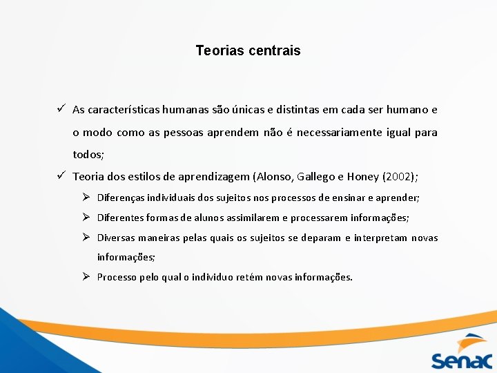 Teorias centrais ü As características humanas são únicas e distintas em cada ser humano