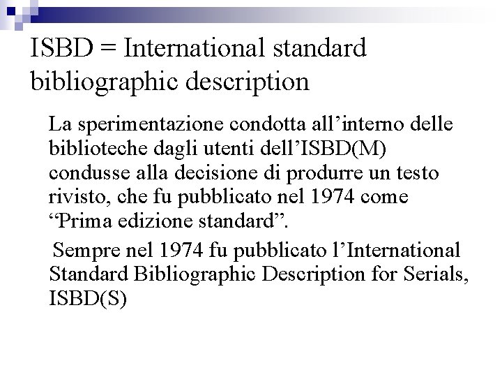 ISBD = International standard bibliographic description La sperimentazione condotta all’interno delle biblioteche dagli utenti