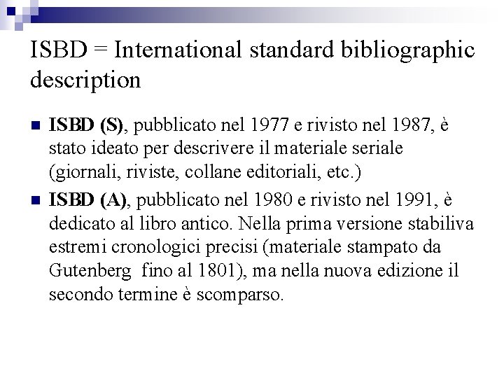 ISBD = International standard bibliographic description n n ISBD (S), pubblicato nel 1977 e