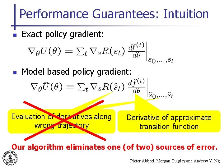 Performance Guarantees: Intuition n Exact policy gradient: n Model based policy gradient: Evaluation of