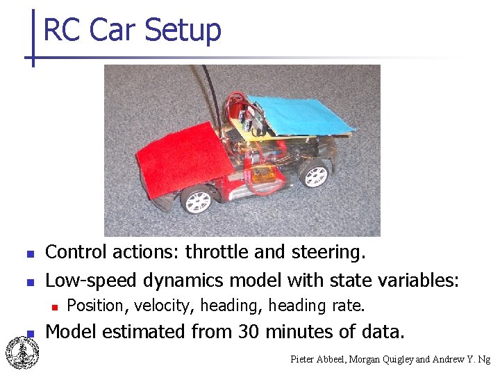 RC Car Setup n n Control actions: throttle and steering. Low-speed dynamics model with