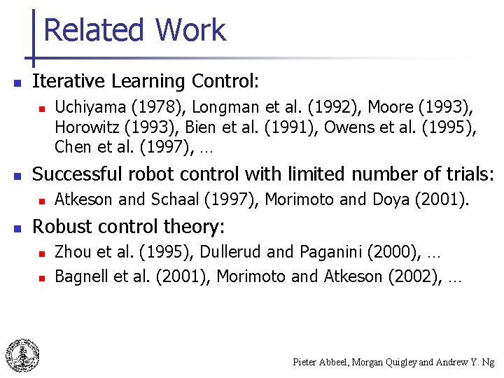 Related Work n Iterative Learning Control: n n Successful robot control with limited number