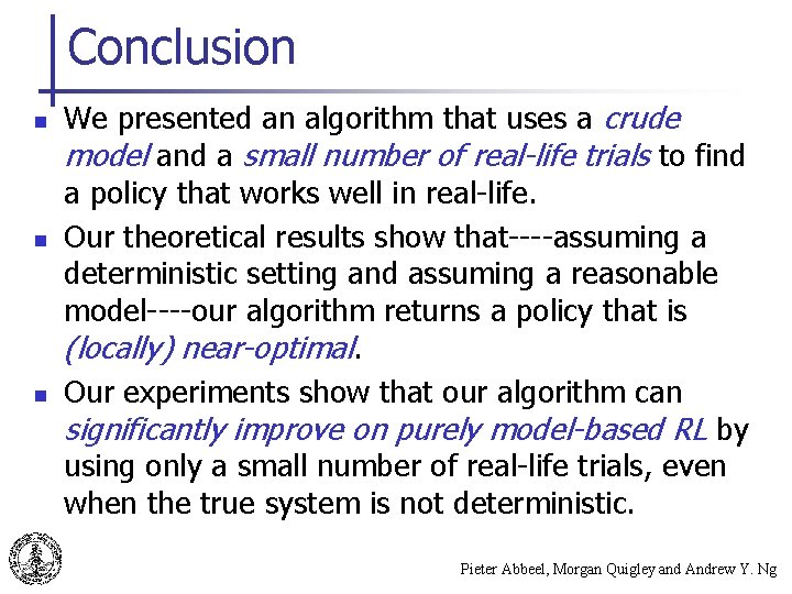 Conclusion n We presented an algorithm that uses a crude model and a small