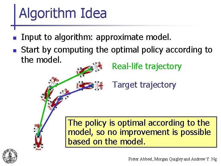 Algorithm Idea n n Input to algorithm: approximate model. Start by computing the optimal