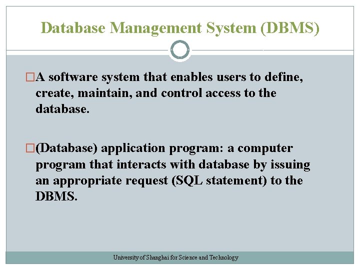 Database Management System (DBMS) �A software system that enables users to define, create, maintain, Database Management System (DBMS) �A software system that enables users to define, create, maintain,