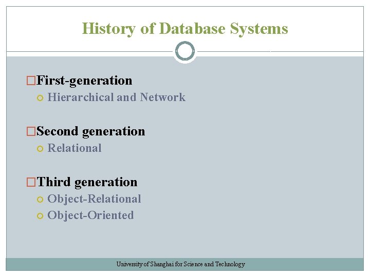 History of Database Systems �First-generation Hierarchical and Network �Second generation Relational �Third generation Object-Relational History of Database Systems �First-generation Hierarchical and Network �Second generation Relational �Third generation Object-Relational