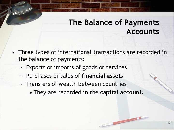 The Balance of Payments Accounts • Three types of international transactions are recorded in