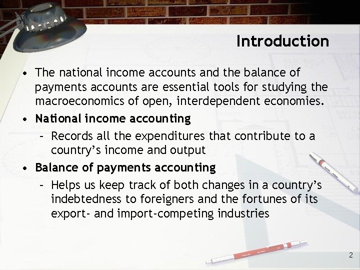 Introduction • The national income accounts and the balance of payments accounts are essential