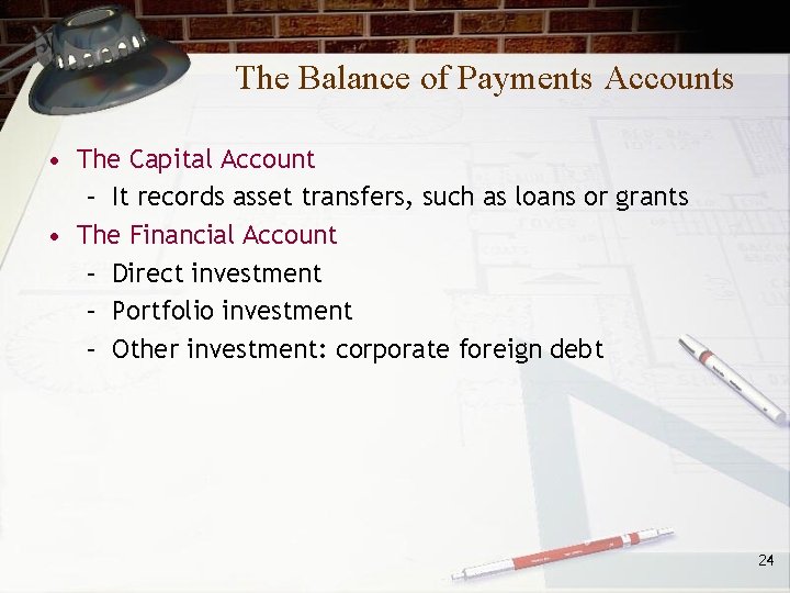 The Balance of Payments Accounts • The Capital Account – It records asset transfers,