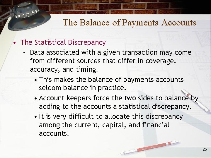 The Balance of Payments Accounts • The Statistical Discrepancy – Data associated with a