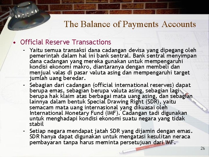 The Balance of Payments Accounts • Official Reserve Transactions – Yaitu semua transaksi dana