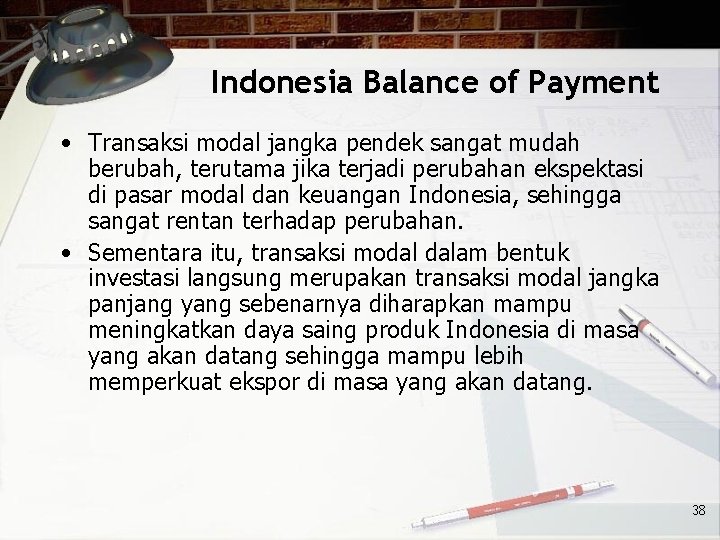 Indonesia Balance of Payment • Transaksi modal jangka pendek sangat mudah berubah, terutama jika
