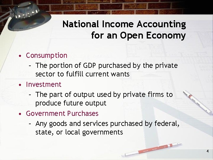 National Income Accounting for an Open Economy • Consumption – The portion of GDP