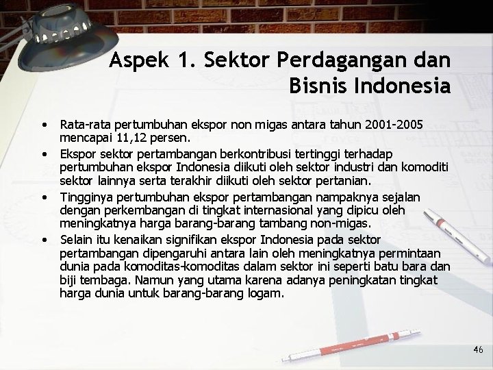 Aspek 1. Sektor Perdagangan dan Bisnis Indonesia • • Rata-rata pertumbuhan ekspor non migas