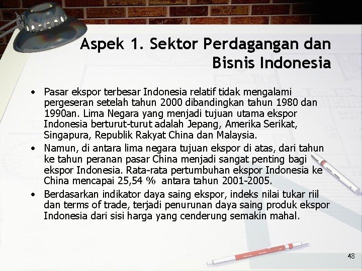 Aspek 1. Sektor Perdagangan dan Bisnis Indonesia • Pasar ekspor terbesar Indonesia relatif tidak