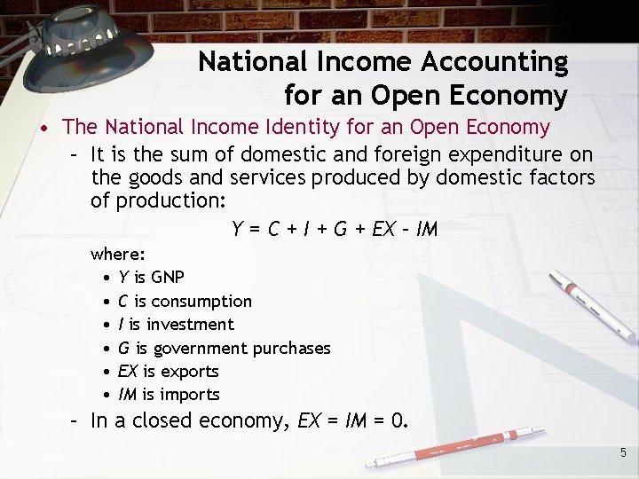 National Income Accounting for an Open Economy • The National Income Identity for an