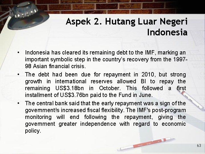 Aspek 2. Hutang Luar Negeri Indonesia • Indonesia has cleared its remaining debt to