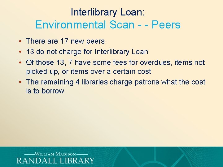 Interlibrary Loan: Environmental Scan - - Peers • There are 17 new peers •