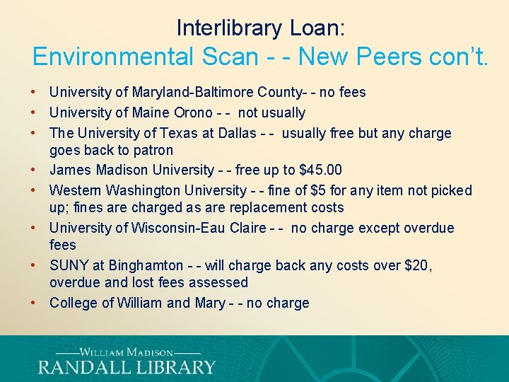 Interlibrary Loan: Environmental Scan - - New Peers con’t. • University of Maryland-Baltimore County-