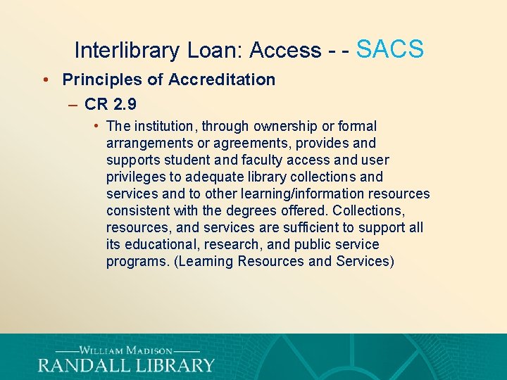 Interlibrary Loan: Access - - SACS • Principles of Accreditation – CR 2. 9