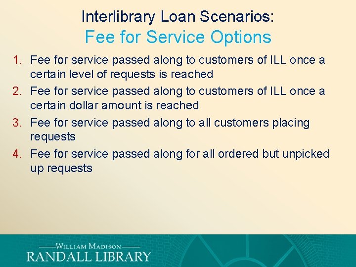 Interlibrary Loan Scenarios: Fee for Service Options 1. Fee for service passed along to