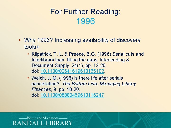 For Further Reading: 1996 • Why 1996? Increasing availability of discovery tools+ • Kilpatrick,