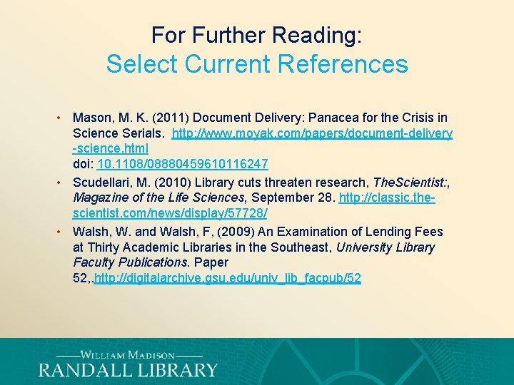 For Further Reading: Select Current References • Mason, M. K. (2011) Document Delivery: Panacea