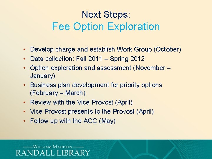 Next Steps: Fee Option Exploration • Develop charge and establish Work Group (October) •