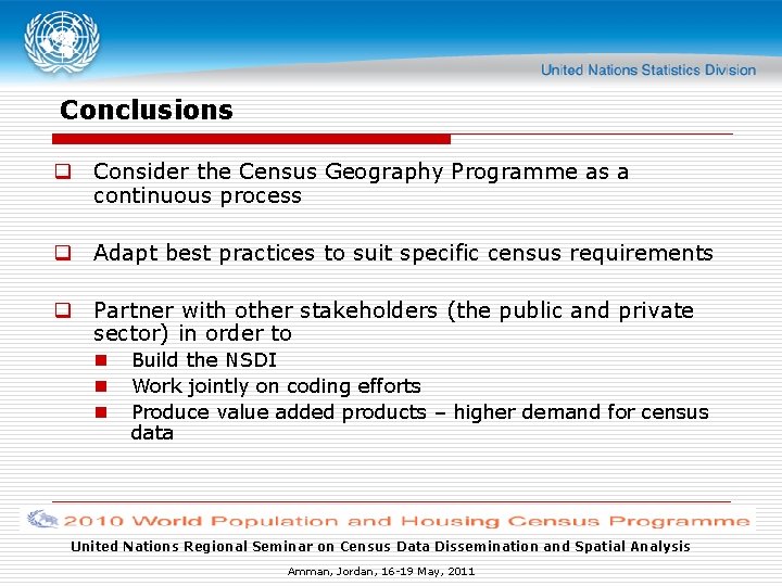 Conclusions q Consider the Census Geography Programme as a continuous process q Adapt best Conclusions q Consider the Census Geography Programme as a continuous process q Adapt best