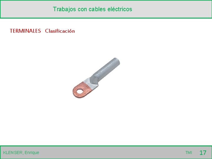 Trabajos con cables eléctricos TERMINALES Clasificación KLENSER, Enrique TMI 17 