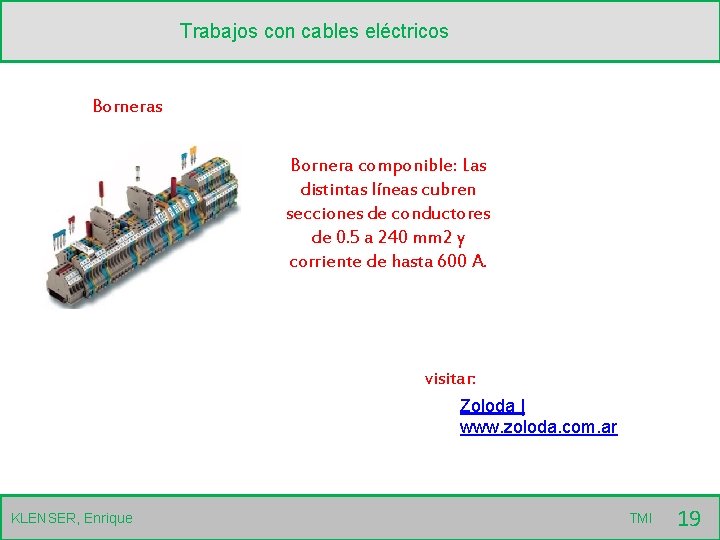 Trabajos con cables eléctricos Bornera componible: Las distintas líneas cubren secciones de conductores de