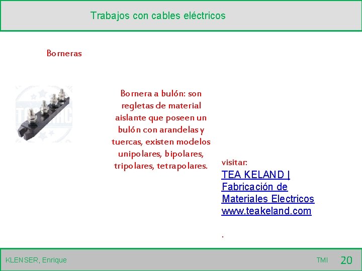 Trabajos con cables eléctricos Bornera a bulón: son regletas de material aislante que poseen