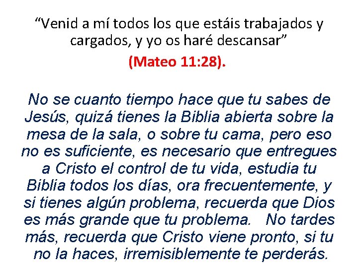 “Venid a mí todos los que estáis trabajados y cargados, y yo os haré