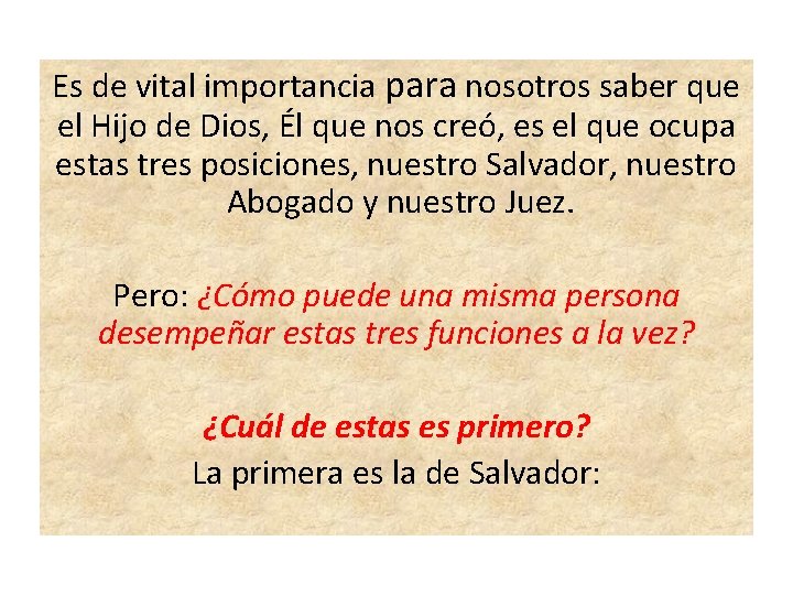 Es de vital importancia para nosotros saber que el Hijo de Dios, Él que